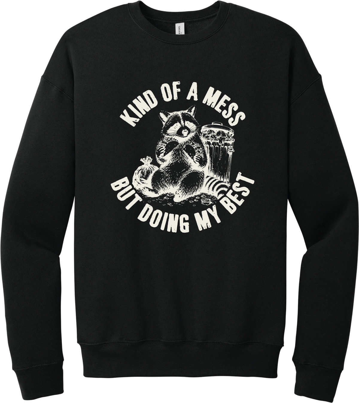 Kind of a Mess But Doing My Best crewneck sweatshirt in Black, featuring a raccoon sitting beside a trash can with Kind of a mess but doing my best