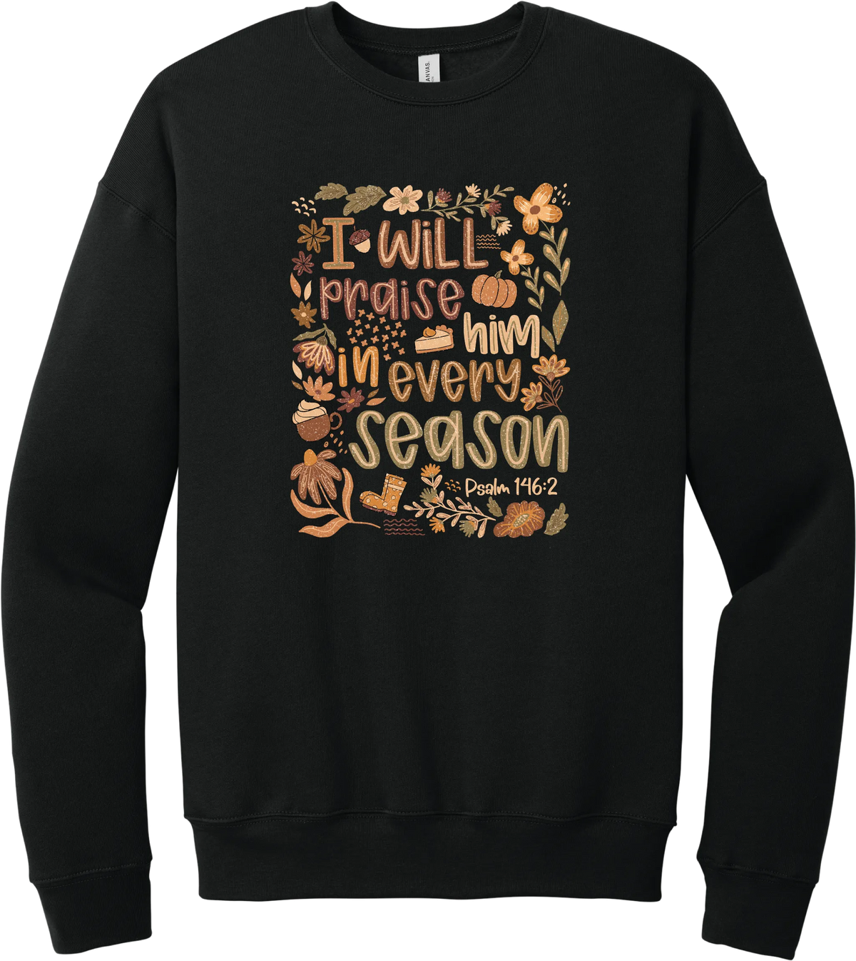 Praise Him Wildflower crewneck sweatshirt in Black, featuring I Will Praise Him in Every Season in hand lettering surrounded by fall wildflowers, pumpkins, a latte, boots, and Psalm 146:2