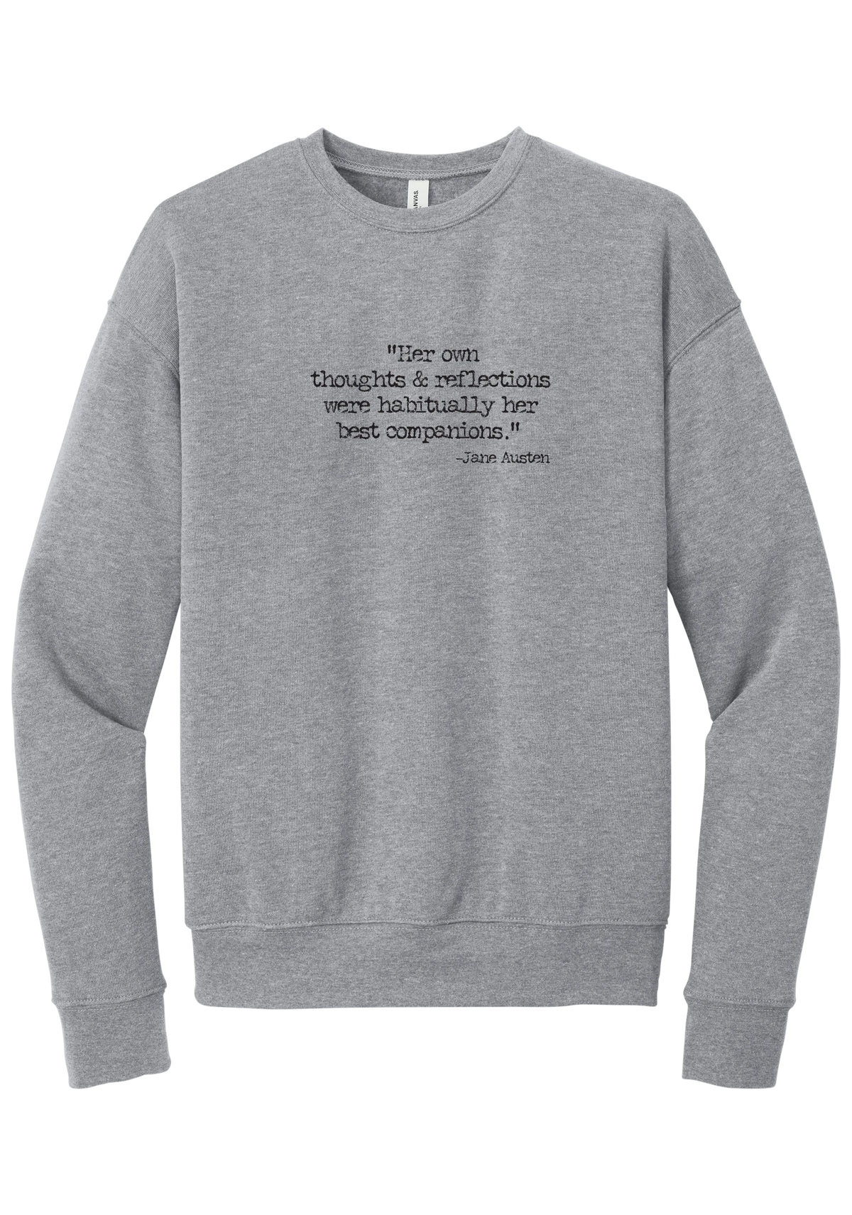 Jane Austen Best Companions Quote crewneck sweatshirt in Athletic Heather, featuring Her own thoughts and reflections were habitually her best companions in distressed black typewriter letters