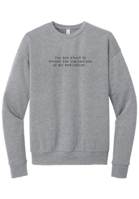 Limitations of My Medication crewneck sweatshirt in Athletic Heather, featuring You are about to exceed the limitations of my medication in distressed black typewriter letters