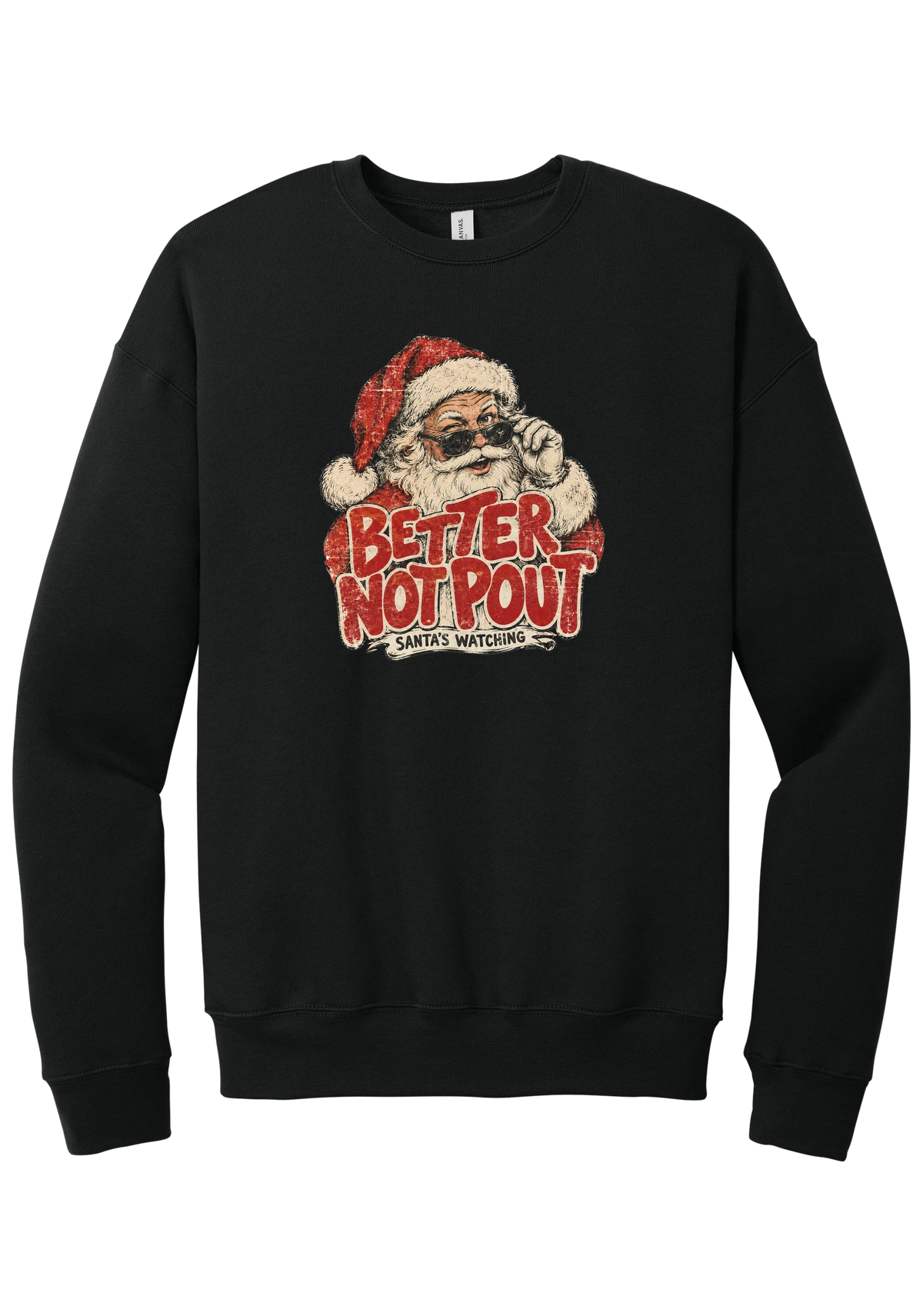 Better Not Pout crewneck sweatshirt in Black, featuring a vintage Santa peeking over his sunglasses above distressed Better Not Pout lettering and a Santa's Watching banner