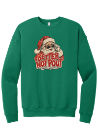 Better Not Pout crewneck sweatshirt in Kelly Green, featuring a vintage Santa peeking over his sunglasses above distressed Better Not Pout lettering and a Santa's Watching banner