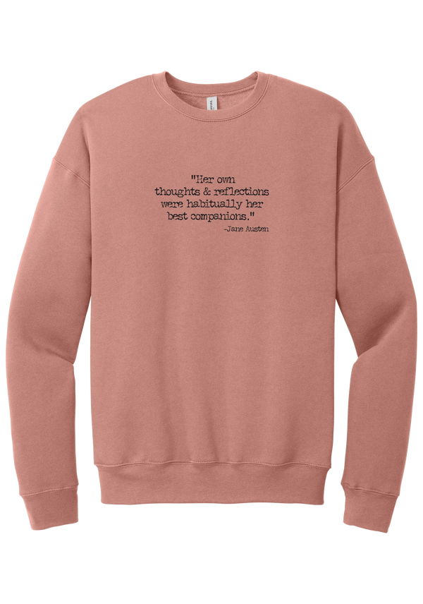 Jane Austen Best Companions Quote crewneck sweatshirt in Mauve, featuring Her own thoughts and reflections were habitually her best companions in distressed black typewriter letters