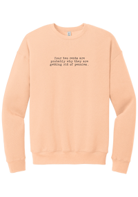 Your Two Cents crewneck sweatshirt in Peach, featuring Your two cents are probably why they are getting rid of pennies in distressed black typewriter letters