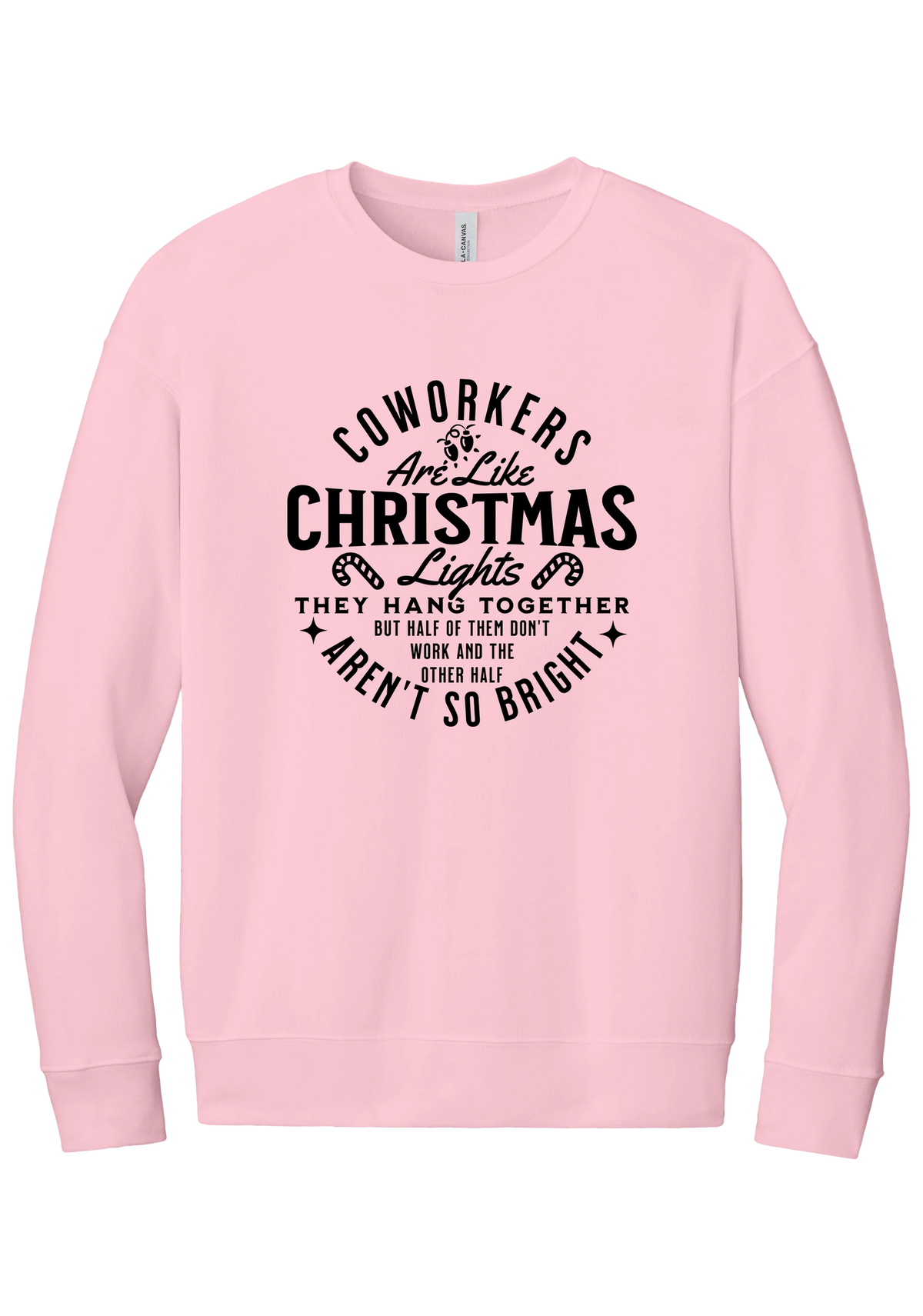 Coworkers Are Like Christmas Lights crewneck sweatshirt in Pink, featuring bold black type reading Coworkers Are Like Christmas Lights, they hang together but half of them don't work and the other half aren't so bright