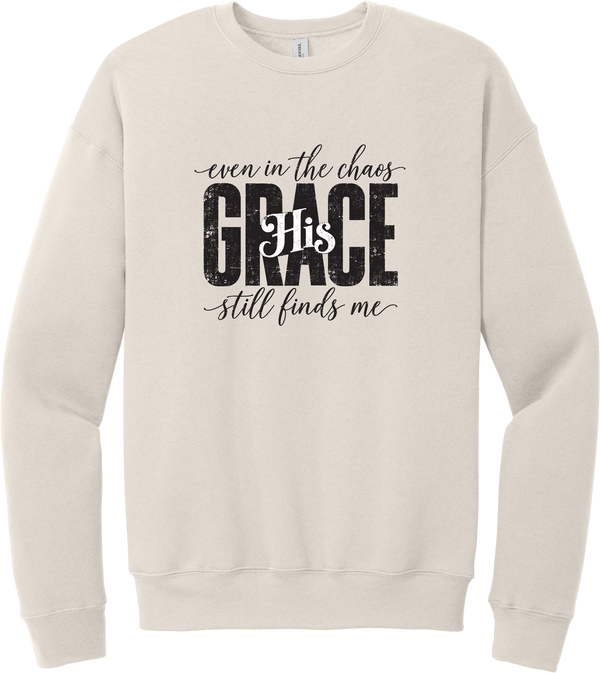 Even in the Chaos crewneck sweatshirt in Heather Dust, featuring Even in the Chaos and His Grace Still Finds Me in hand script around bold distressed GRACE lettering