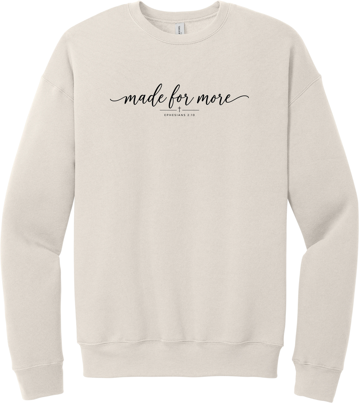 Made for More crewneck sweatshirt in Heather Dust, featuring made for more in flowing script above a small cross and Ephesians 2:10