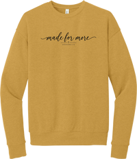 Made for More crewneck sweatshirt in Heather Mustard, featuring made for more in flowing script above a small cross and Ephesians 2:10