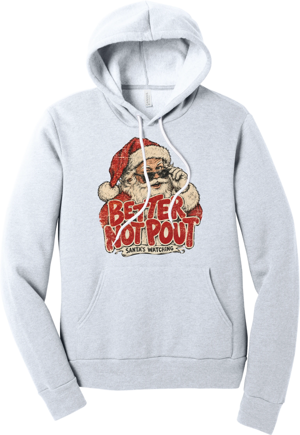 Better Not Pout hoodie in Ash, featuring a vintage Santa peeking over his sunglasses above distressed Better Not Pout lettering and a Santa's Watching banner