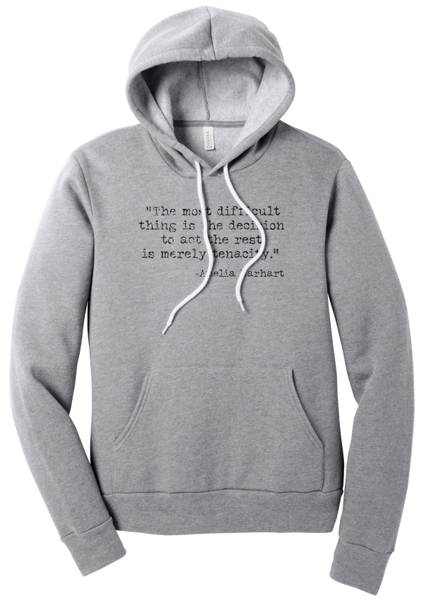 Amelia Earhart Tenacity Quote hoodie in Athletic Heather, featuring The most difficult thing is the decision to act the rest is merely tenacity in distressed black typewriter letters