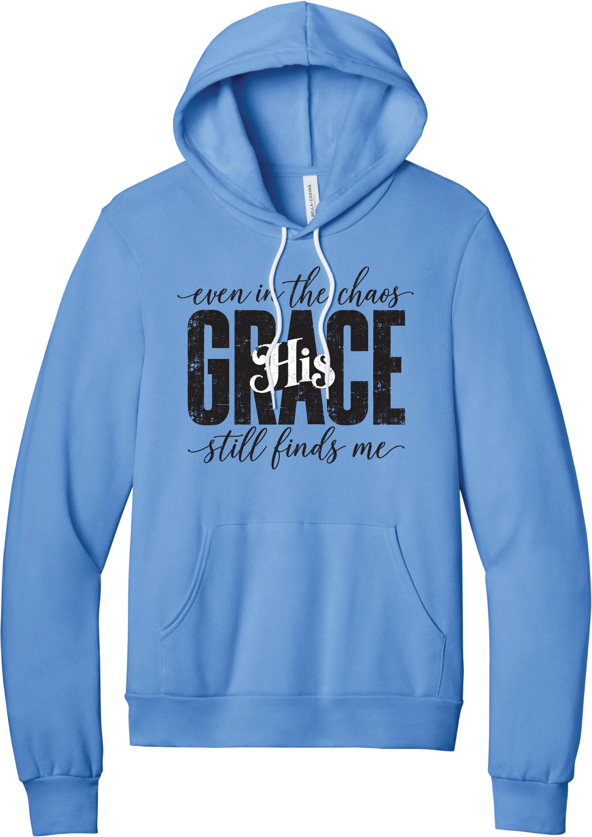 Even in the Chaos hoodie in Carolina Blue, featuring distressed GRACE lettering with His in script, framed by even in the chaos and still finds me