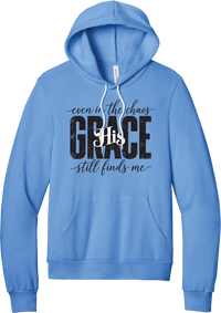 Even in the Chaos hoodie in Carolina Blue, featuring distressed GRACE lettering with His in script, framed by even in the chaos and still finds me