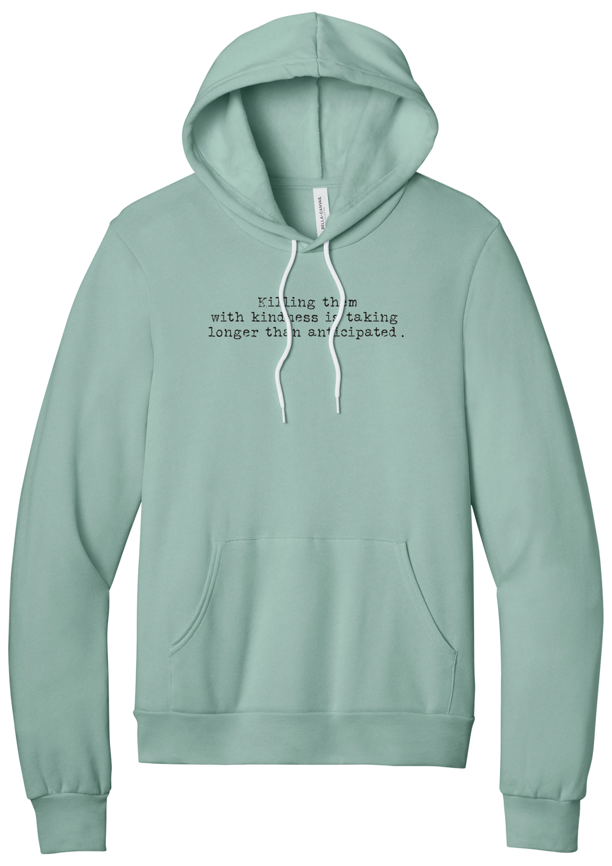 Killing Them With Kindness hoodie in Dusty Blue, featuring Killing them with kindness is taking longer than anticipated in distressed black typewriter letters