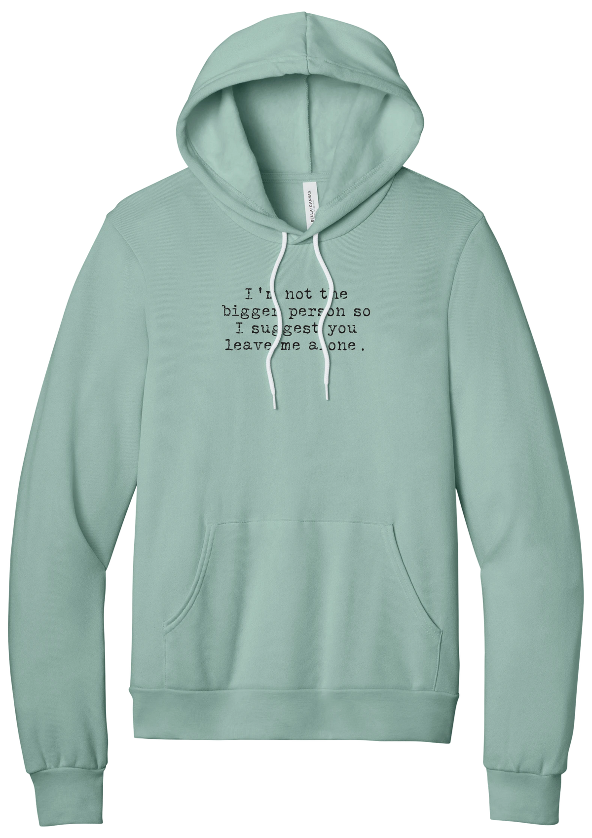 I'm Not the Bigger Person hoodie in Dusty Blue, featuring I'm not the bigger person so I suggest you leave me alone in distressed black typewriter letters