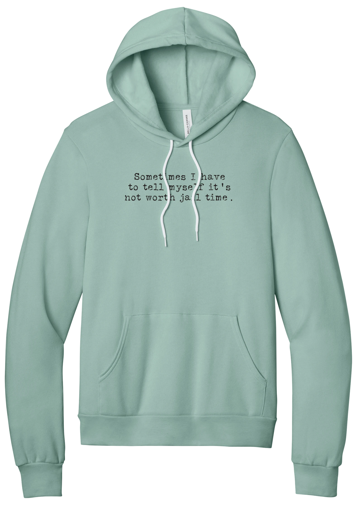 Not Worth Jail Time hoodie in Dusty Blue, featuring Sometimes I have to tell myself it's not worth jail time in distressed black typewriter letters