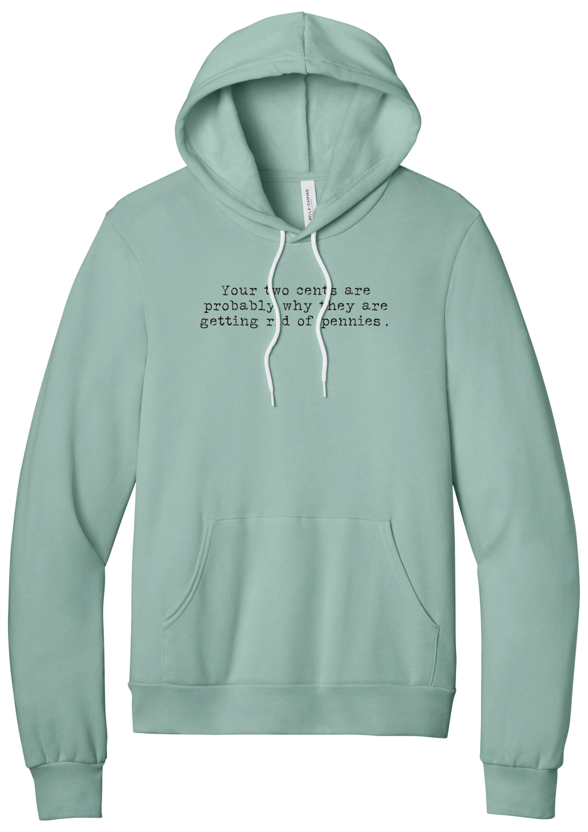 Your Two Cents hoodie in Dusty Blue, featuring Your two cents are probably why they are getting rid of pennies in distressed black typewriter letters