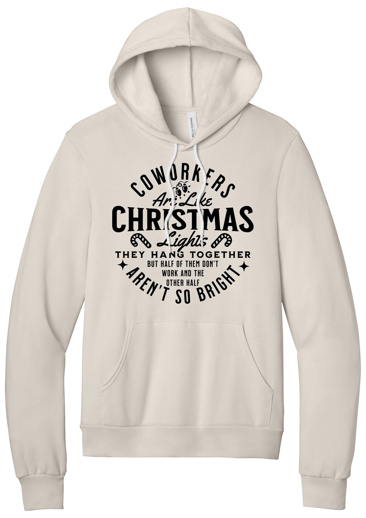 Coworkers Are Like Christmas Lights hoodie in Heather Dust, featuring bold black type reading Coworkers Are Like Christmas Lights, they hang together but half of them don't work and the other half aren't so bright