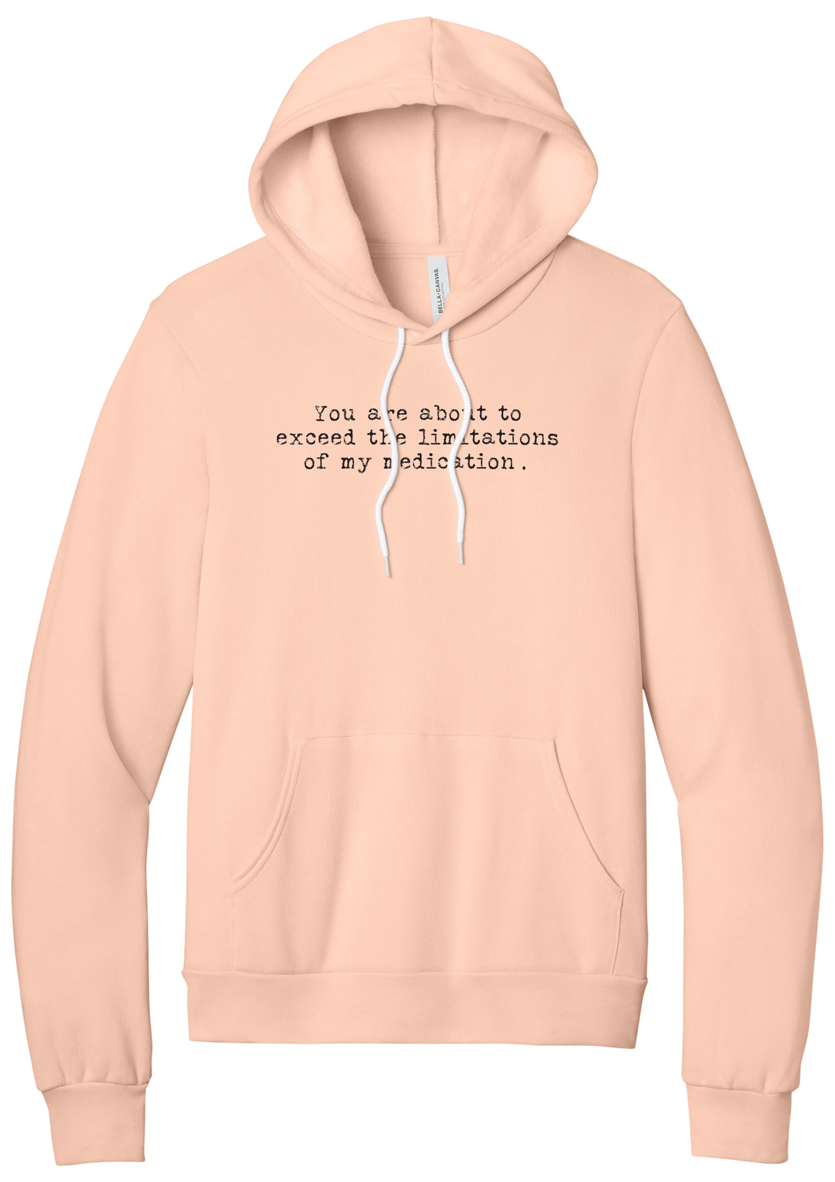 Limitations of My Medication hoodie in Peach, featuring You are about to exceed the limitations of my medication in distressed black typewriter letters