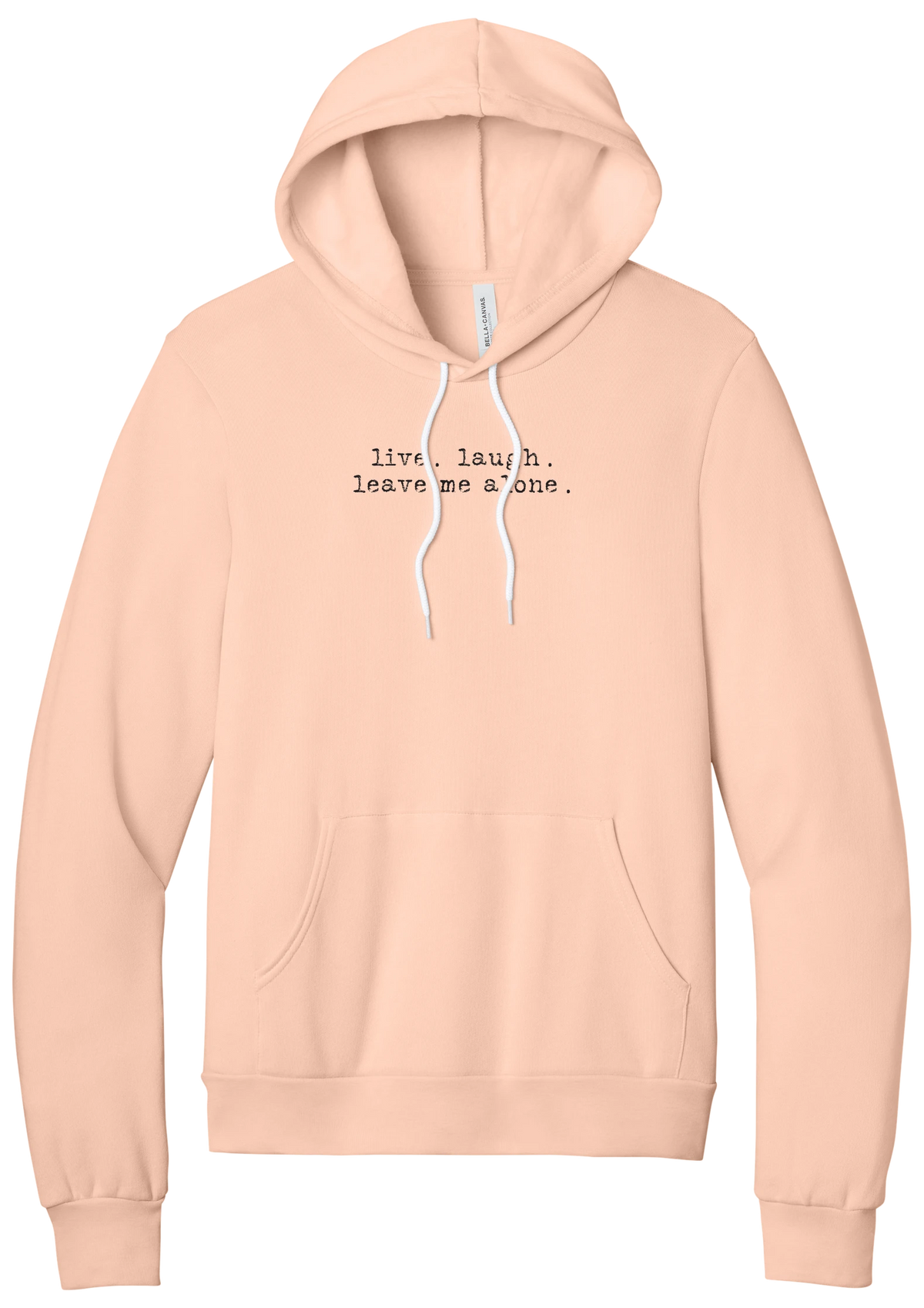 Live Laugh Leave Me Alone hoodie in Peach, featuring live. laugh. leave me alone. in distressed black typewriter letters