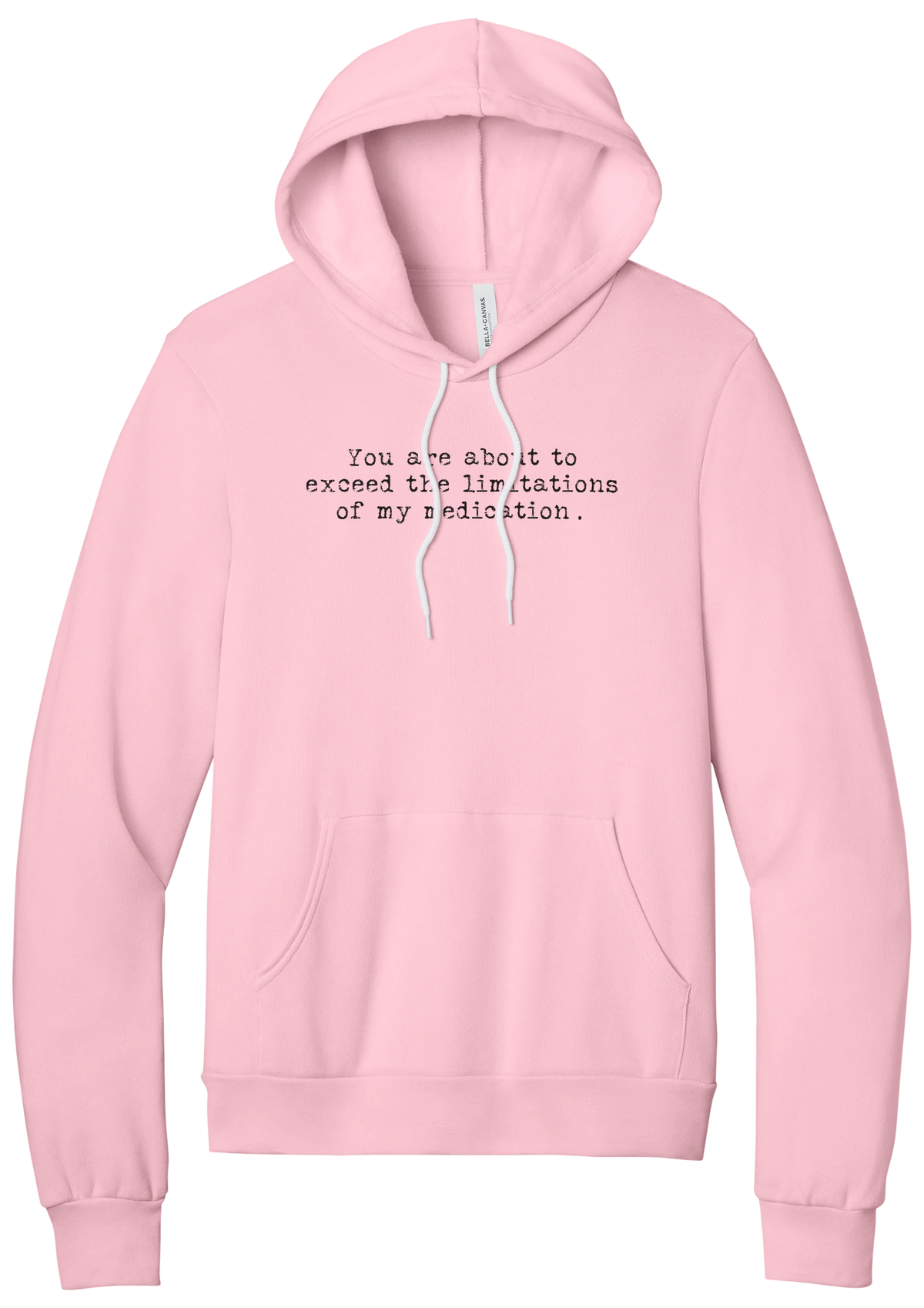 Limitations of My Medication hoodie in Pink, featuring You are about to exceed the limitations of my medication in distressed black typewriter letters
