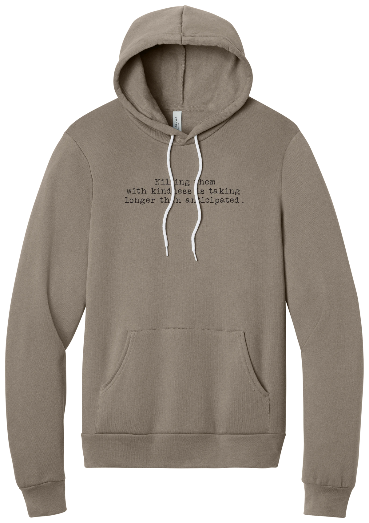 Killing Them With Kindness hoodie in Tan, featuring Killing them with kindness is taking longer than anticipated in distressed black typewriter letters