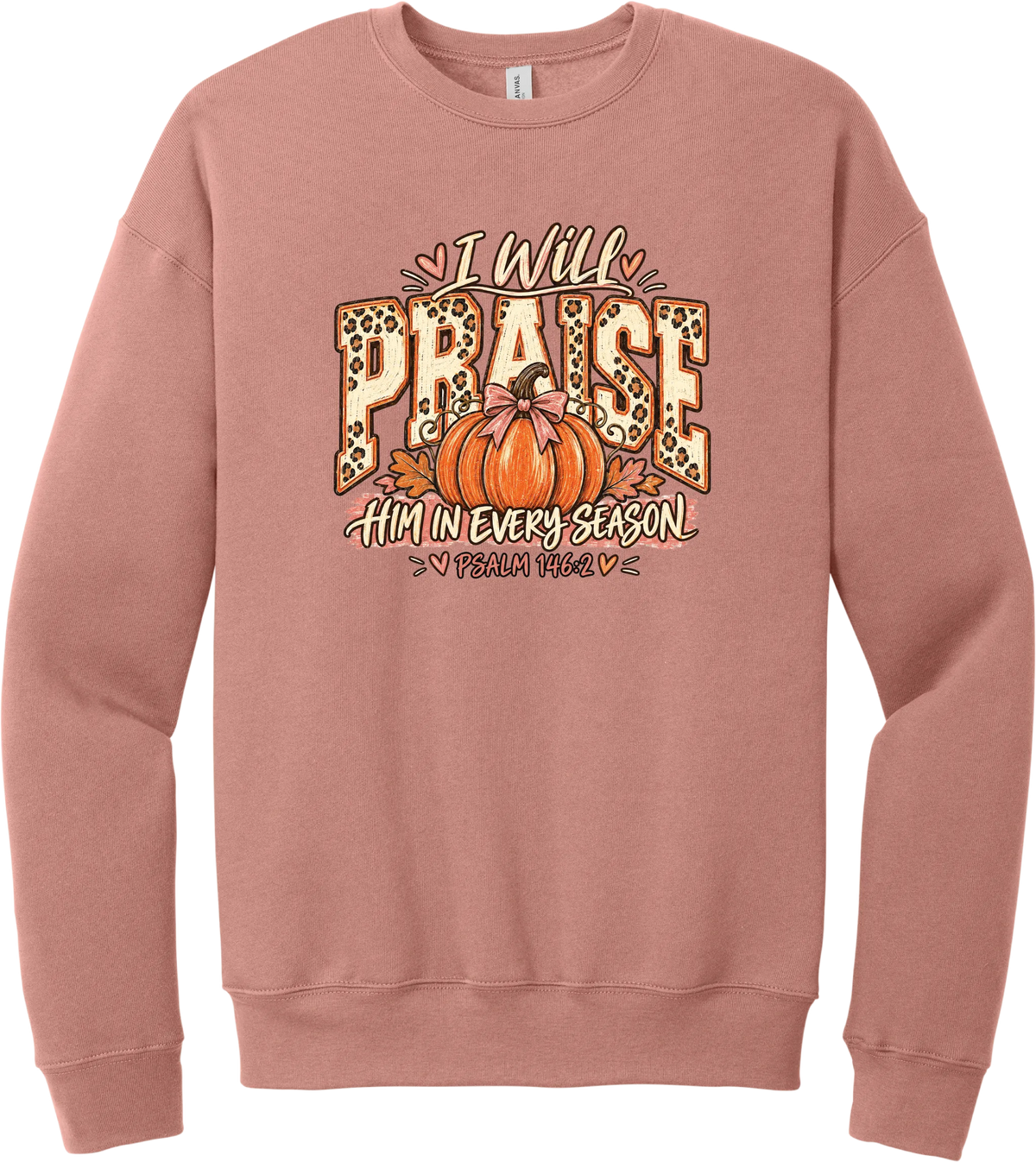 Praise Him Pumpkin crewneck sweatshirt in Mauve, featuring I Will Praise Him in Every Season in leopard varsity letters with a pumpkin, a pink bow, and Psalm 146:2