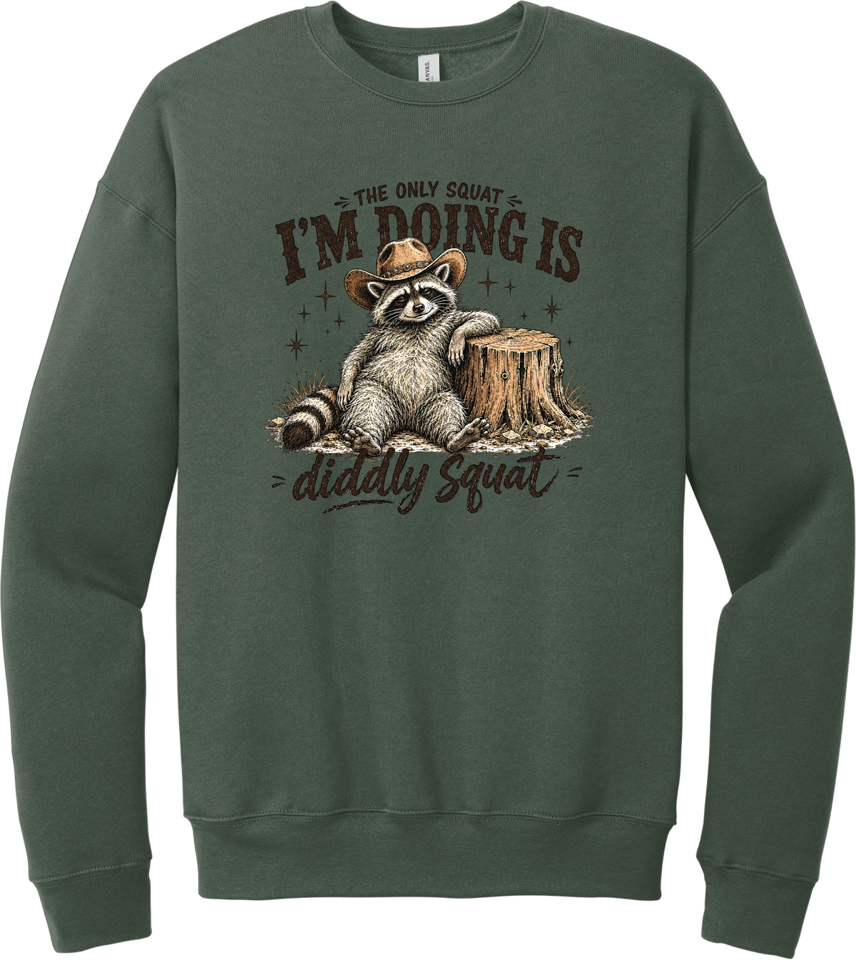 Diddly Squat crewneck sweatshirt in Military Green, featuring a cowboy raccoon lounging against a tree stump with The only squat I'm doing is diddly squat