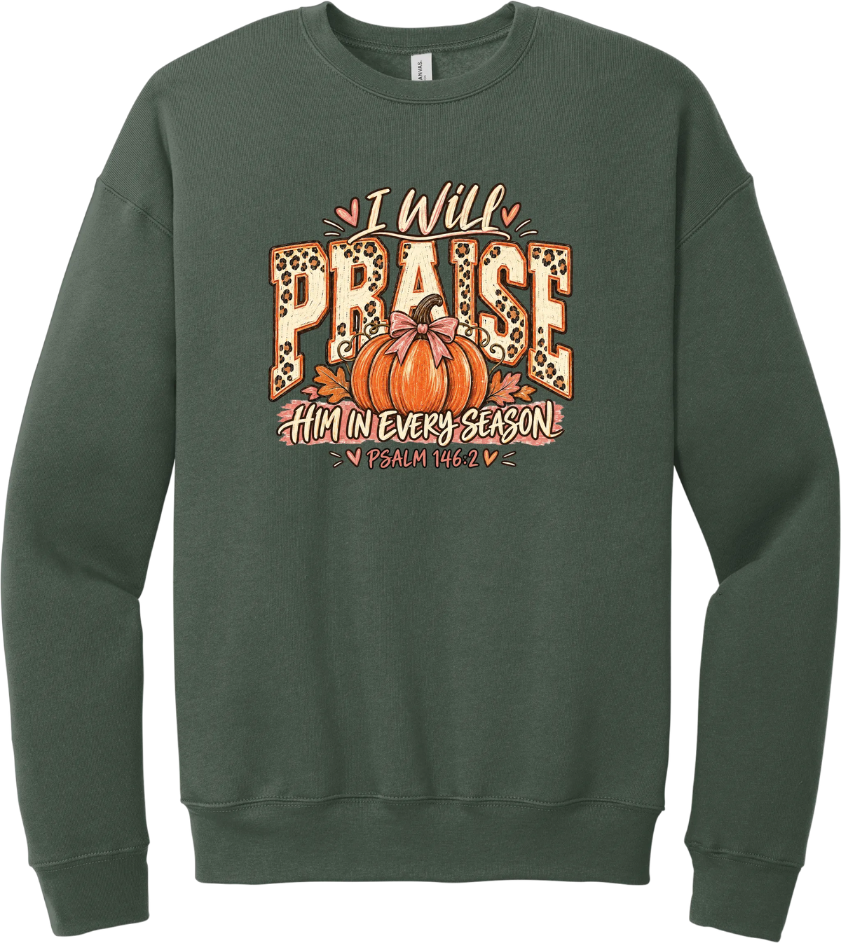 Praise Him Pumpkin crewneck sweatshirt in Military Green, featuring I Will Praise Him in Every Season in leopard varsity letters with a pumpkin, a pink bow, and Psalm 146:2