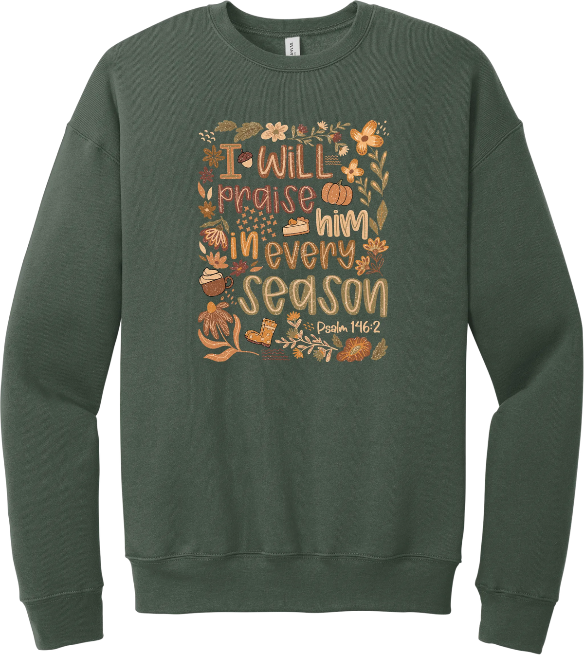 Praise Him Wildflower crewneck sweatshirt in Military Green, featuring I Will Praise Him in Every Season in hand lettering surrounded by fall wildflowers, pumpkins, a latte, boots, and Psalm 146:2
