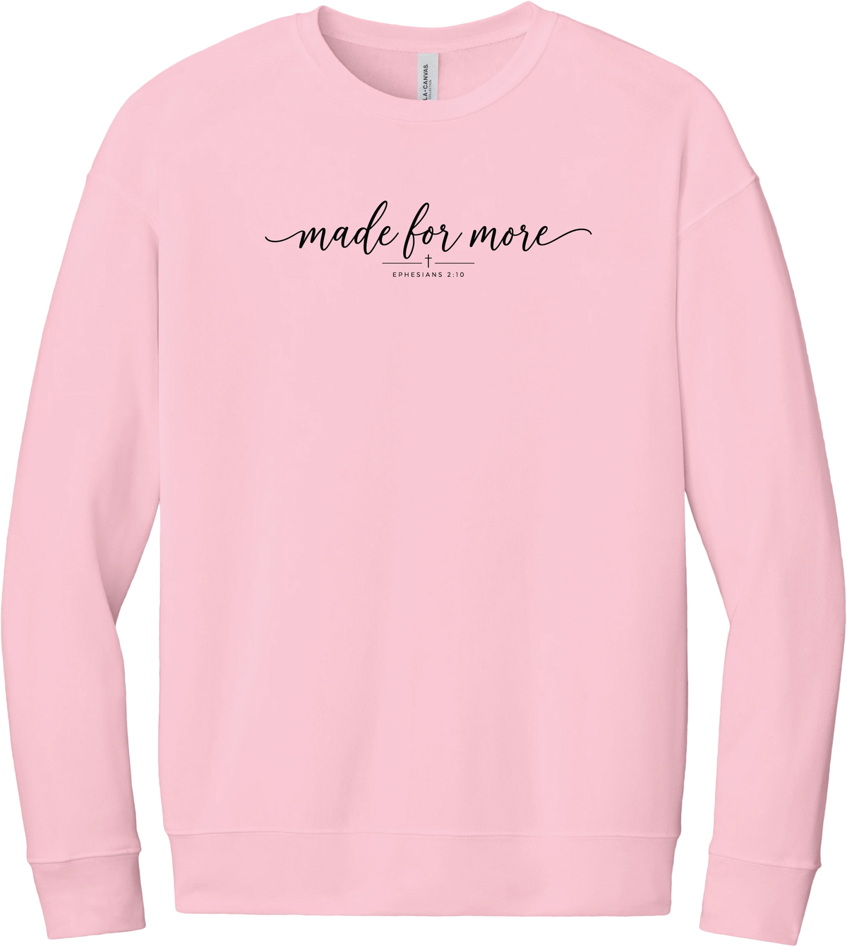 Made for More crewneck sweatshirt in Pink, featuring made for more in flowing script above a small cross and Ephesians 2:10