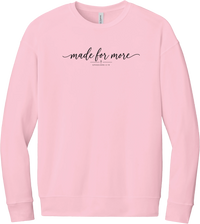 Made for More crewneck sweatshirt in Pink, featuring made for more in flowing script above a small cross and Ephesians 2:10