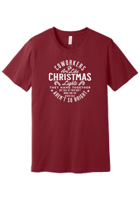 Coworkers Are Like Christmas Lights tee in Cardinal, featuring bold Coworkers Are Like Christmas Lights type with a string of Christmas lights