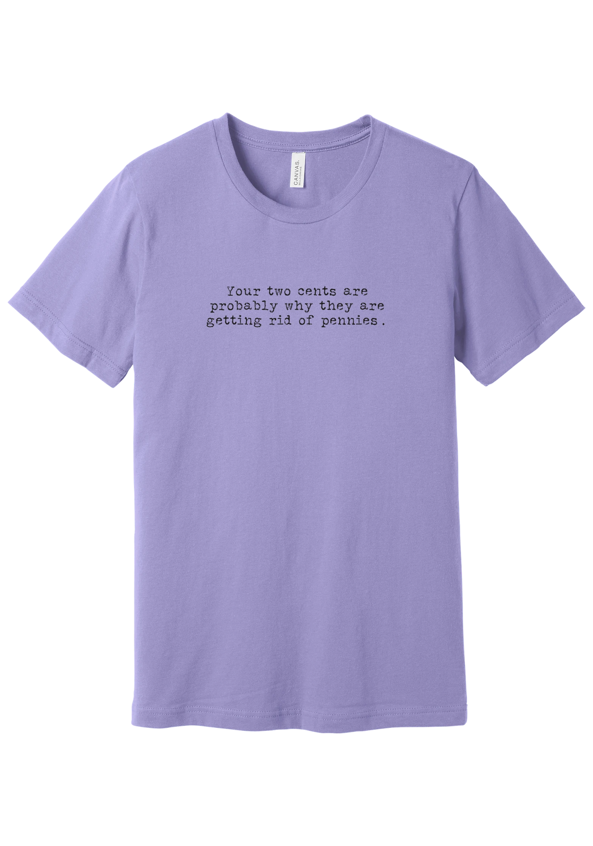 Your Two Cents tee in Dark Lavender, featuring Your two cents are probably why they are getting rid of pennies in distressed black typewriter letters
