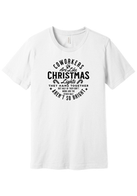 Coworkers Are Like Christmas Lights tee in White, featuring bold Coworkers Are Like Christmas Lights type with a string of Christmas lights