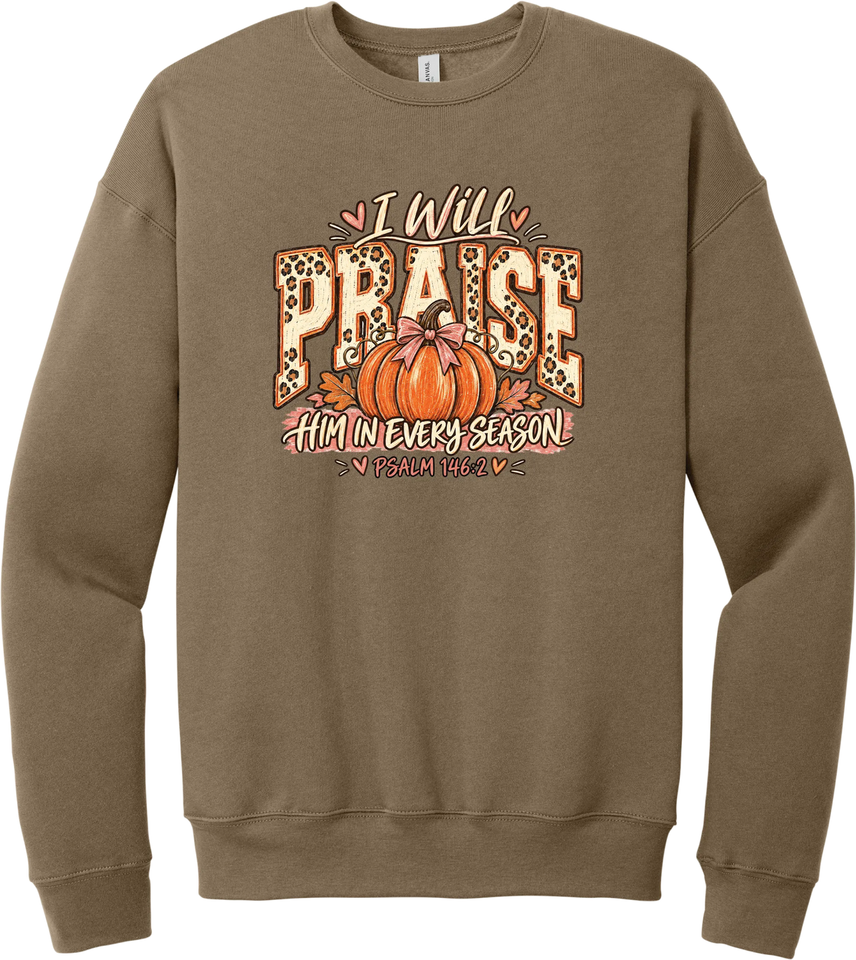 Praise Him Pumpkin crewneck sweatshirt in Vintage Brown, featuring I Will Praise Him in Every Season in leopard varsity letters with a pumpkin, a pink bow, and Psalm 146:2
